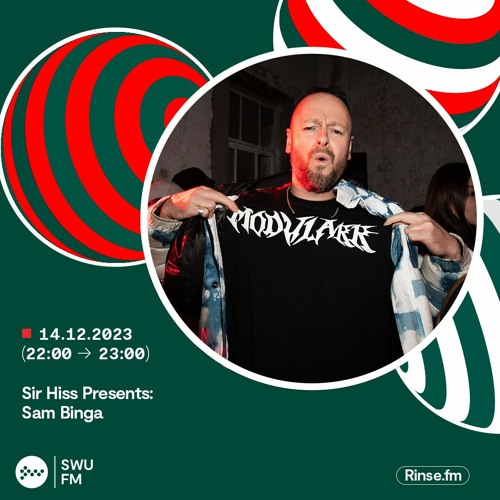Sir Hiss Takeover: Sam Binga 14 December 2023