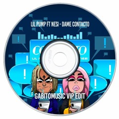 Lil Pump Ft Nesi - Dame Contacto (GABITO Remix)[FREE RELEASE]