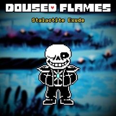 [Doused Flames] Stalactite Exude