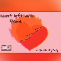 heart left with flames.(prod. Kubsy Beats)