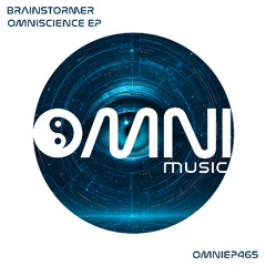 OUT NOW: BRAINSTORMER - OMNISCIENCE EP (Omni465)