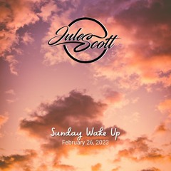 Sunday Wake Up - February 26, 2023 - DJ Jules Scott Stream Mix