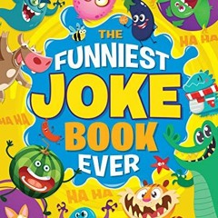 READ PDF 📝 The Funniest Joke Book Ever by  Lisa Regan [KINDLE PDF EBOOK EPUB]