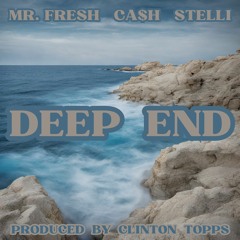 Deep End Feat Mathew Costelli MR FRESH  CASH