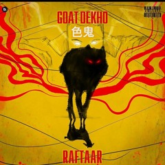 GOAT DEKHO - RAFTAAR - BAR'ISH EP