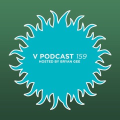 V Podcast 159 - Hosted Bryan Gee feat. A-Audio