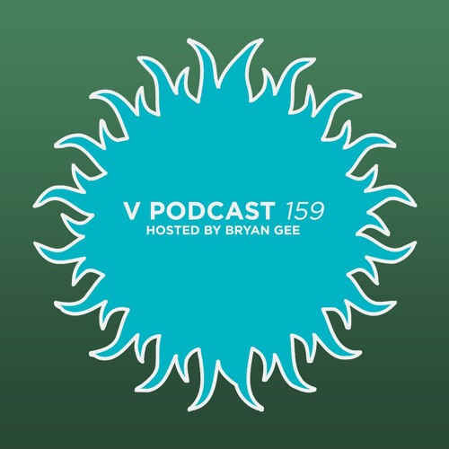 V Podcast 159 - Hosted Bryan Gee feat. A-Audio
