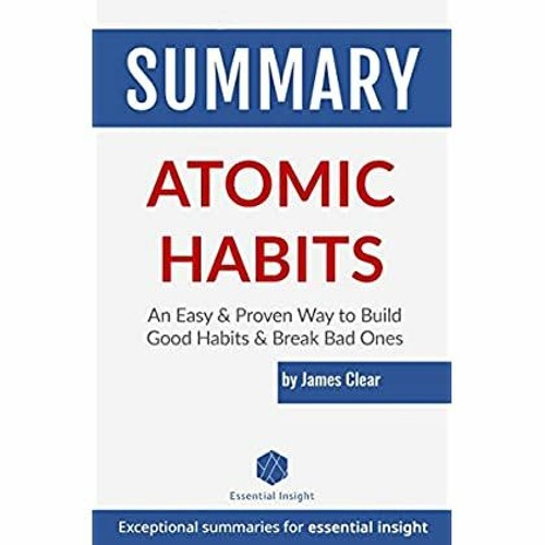 Stream [DOWNLOAD] ⚡️ (PDF) Summary Atomic Habits An Easy & Proven Way to  Build Good Habits & Break Bad from Jorja Cohen | Listen online for free on  SoundCloud