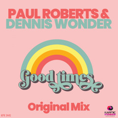 Paul Roberts & Dennis Wonder - Good Times  (Original Mix)