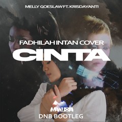 CINTA - FADHILAH INTAN ∎ MELLY GOESLAW ft. KRISDAYANTI 「Manuxia DnB Bootleg」
