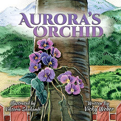 [DOWNLOAD] PDF 💚 Aurora's Orchid by  Vicky Weber &  Viktoria Skakandi PDF EBOOK EPUB