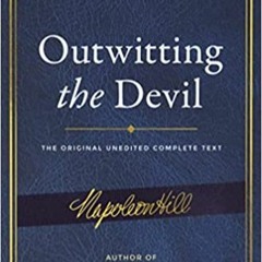 Download❤️eBook✔ Outwitting the Devil: The Complete Text, Reproduced from Napoleon Hill's Original M