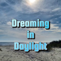 Dreaming in Daylight
