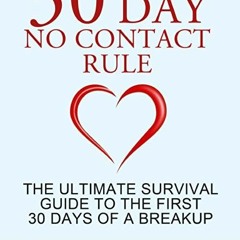 View [KINDLE PDF EBOOK EPUB] 30 Day No Contact Rule: The Ultimate Survival Guide to the First 30 Day