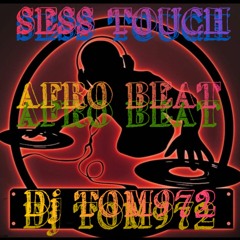 SESS TOUCH AFRO BEAT DJ TOM972