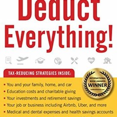 [Access] EBOOK EPUB KINDLE PDF Deduct Everything!: Save Money with Hundreds of Legal Tax Breaks, Cre