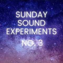 SUNDAY SOUND EXPERIMENTS NO. 3 - Laura's Lullaby