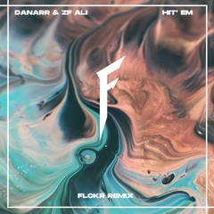 Danarr & Zf Ali - Hit 'Em (FLCKR REMIX) [FREE DL]