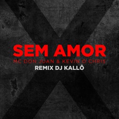 SEM AMOR - Don Juan E Kevin O Chris ( Dj KALLÔ ) ( serie gold )