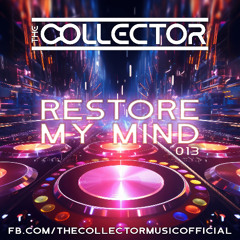 The Collector - Restore My Mind 013