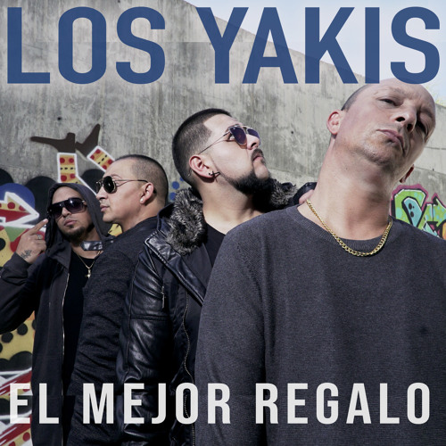 Stream El Mejor Regalo by Los Yakis | Listen online for free on SoundCloud