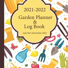 ACCESS EPUB 📘 2021 - 2022 Garden Planner and Log Book: 18 Monthly Calendar and Weekl