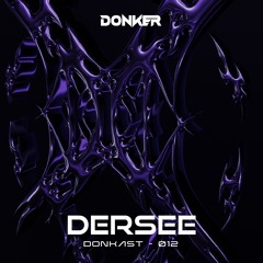 DONKAST012 - DERSEE