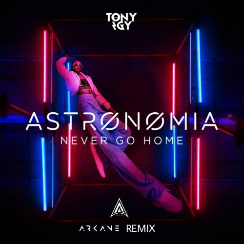Tony IGY - Astronomia (Never Go Home) Arcane REMIX