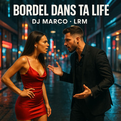 « SINGLE 💿 »  DJ MARCO x LRM - Bordel Dans Ta Life