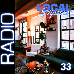 LOCAL HIPSTER RADIO VOL. 33 | Afro, R&B, Hip-Hop