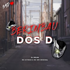 BERIMBAU DOS D - (DJ DELGA) - MC KITINHO & MC WR ORIGINAL
