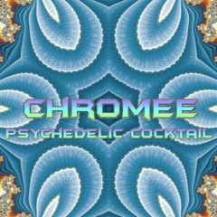 Chromee - Psychedelic Cocktail (Original Mix) 2025