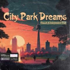 Classik X Independent Club - City Park Dreams