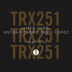 James Hurr, Anton Powers, Tasty Lopez - That's It