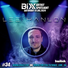 Lee Hanlon - Trance Vibez; BIXX Artist Spotlight -Producer Guest Mix