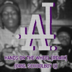 Hands on tHe WHeel (Orig. ScHoolboy Q) [Remix] (FREE D/L)