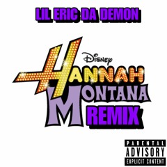 Lil Eric Da Demon - Hannah Montana Remix
