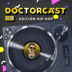 DOCTORCAST #114 - Edición Hip Hop -