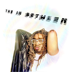 THE IN BETWEEN