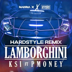 KSI - Lamborghini (feat. P. Money) (Nadina X & KYNAN Hardstyle Remix)
