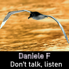 Don't talk, listen