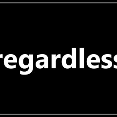 Regawdless
