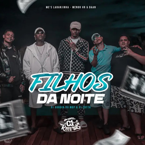 MTG - FILHOS DA NOITE - MC’S LARANJINHA, MENOR HR, DAAN - DJ COTTA E DJ GORDIN DO MDP