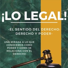 ¡Lo Legal! -Un podcast jurídico.