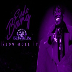 Fredo Bang - Slow Roll It (Screwed and Chopped By DJ_Rah_Bo).mp3