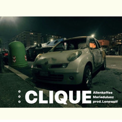 CLIQUE - ALIEN KOFFEE X MARIA DULUOZ (PROD. BY LONEWOLF)