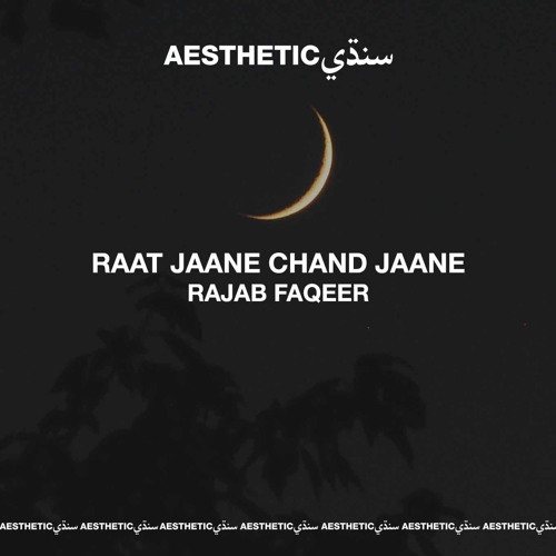 Raat Jaane Chand Jaane - Rajab Faqeer - Aesthetic Sindhi