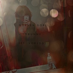 golden g0rl ft. XOREDD