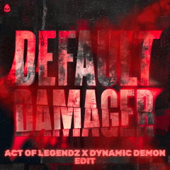 Toza & Imperatorz - Default Damager (Act of Legendz x Dynamic Demon Edit)
