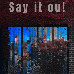 Say it ou!